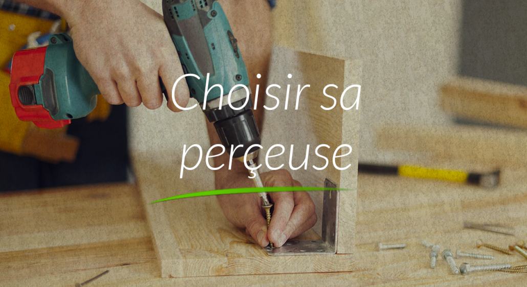 Choisir sa perceuse : nos conseils
